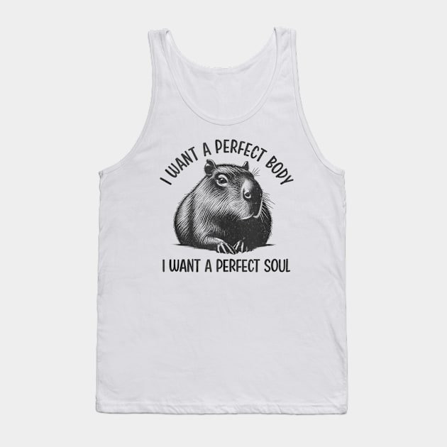 Capybara i want a perfect body i want a perfect soul Shirt, Funny Capybara Meme Tank Top by Palette Harbor